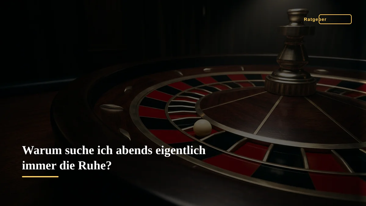 Warum suche ich abends eigentlich immer die Ruhe?