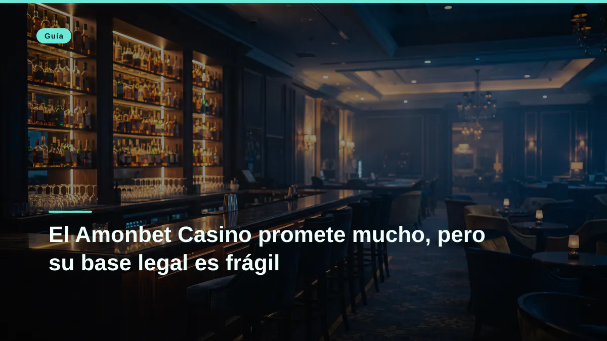 El Amonbet Casino promete mucho, pero su base legal es frágil