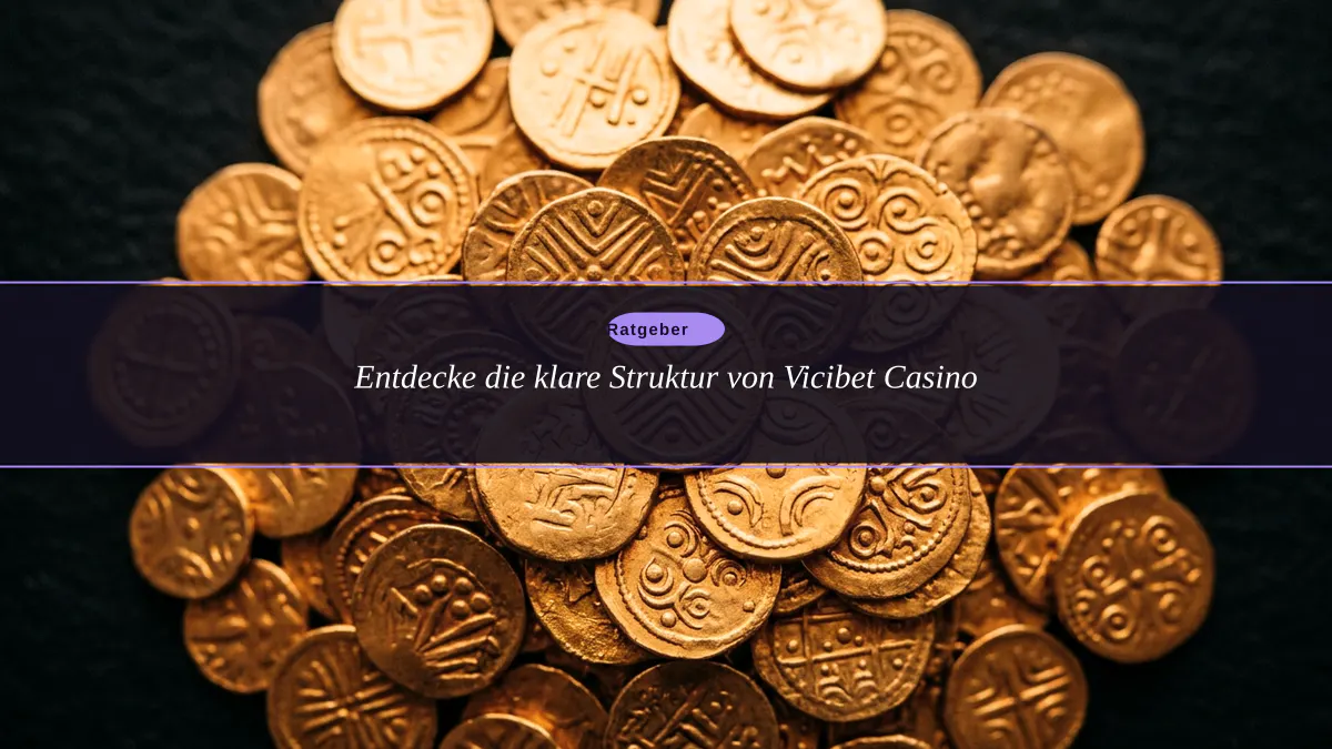 Entdecke die klare Struktur von Vicibet Casino