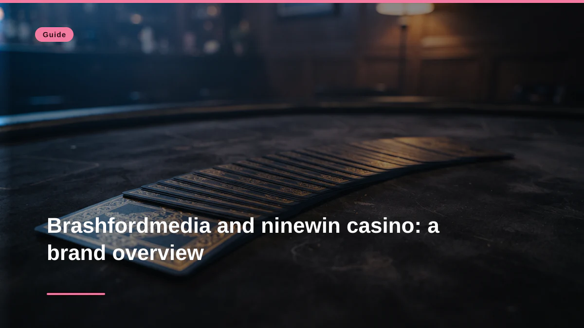 Brashfordmedia and ninewin casino: a brand overview