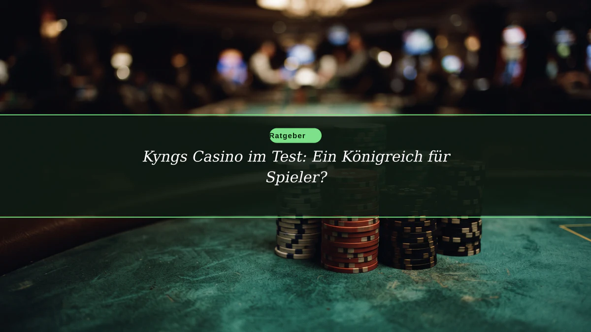 Kyngs Casino im Test: Ein Königreich für Spieler?