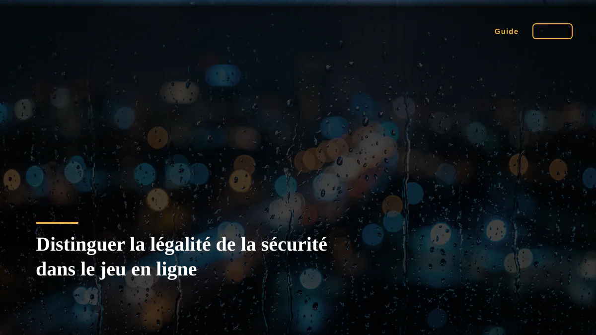 Distinguer la légalité de la sécurité dans le jeu en ligne