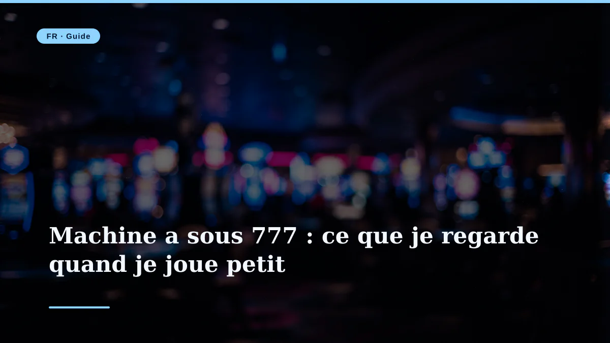 Machine a sous 777 : ce que je regarde quand je joue petit