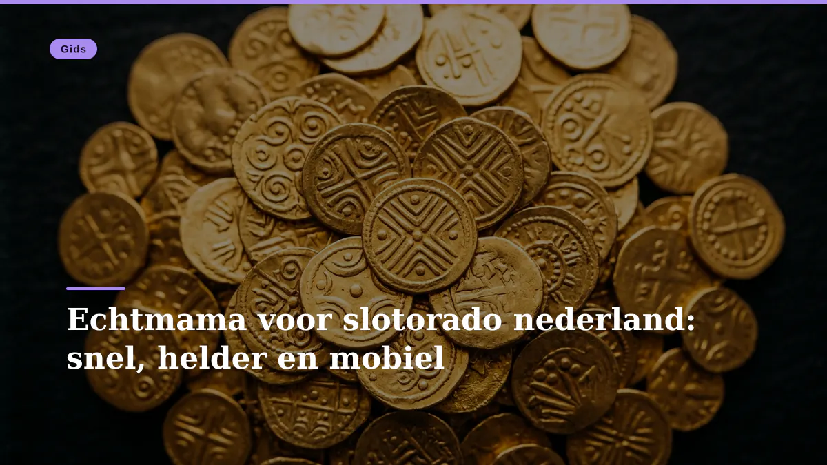 Echtmama voor slotorado nederland: snel, helder en mobiel