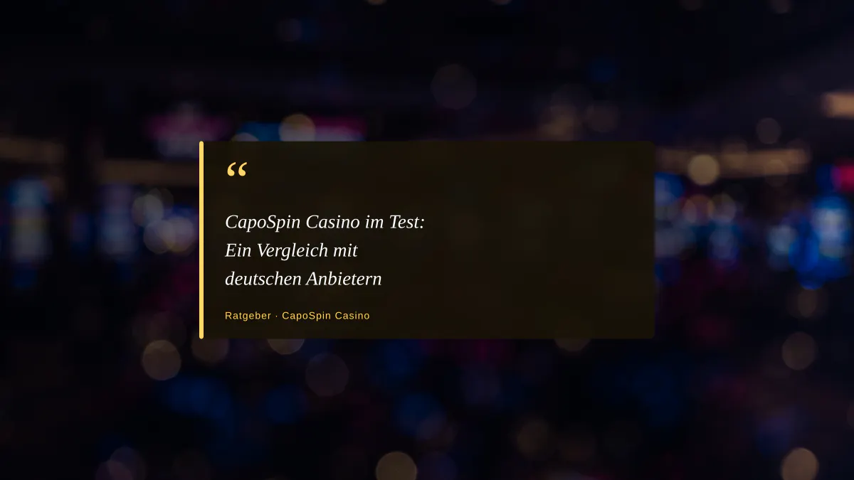 CapoSpin Casino im Test: Ein Vergleich mit deutschen Anbietern