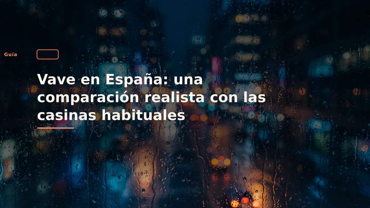 Vave en España: una comparación realista con las casinas habituales
