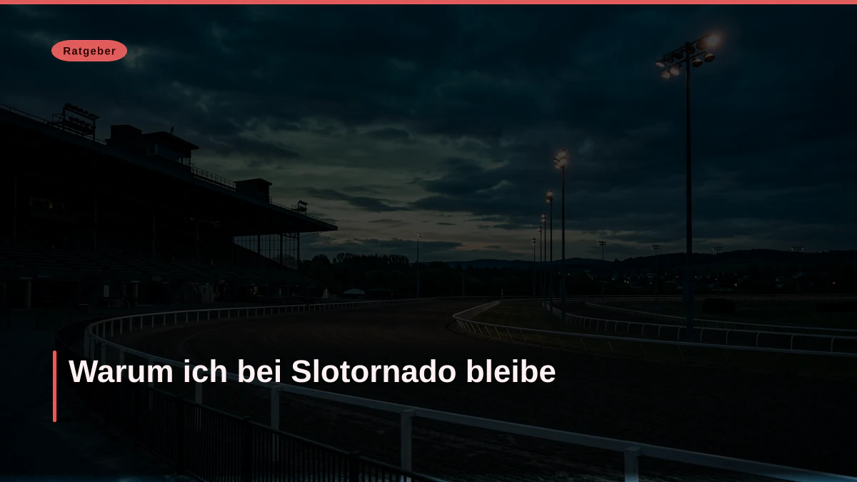 Warum ich bei Slotornado bleibe
