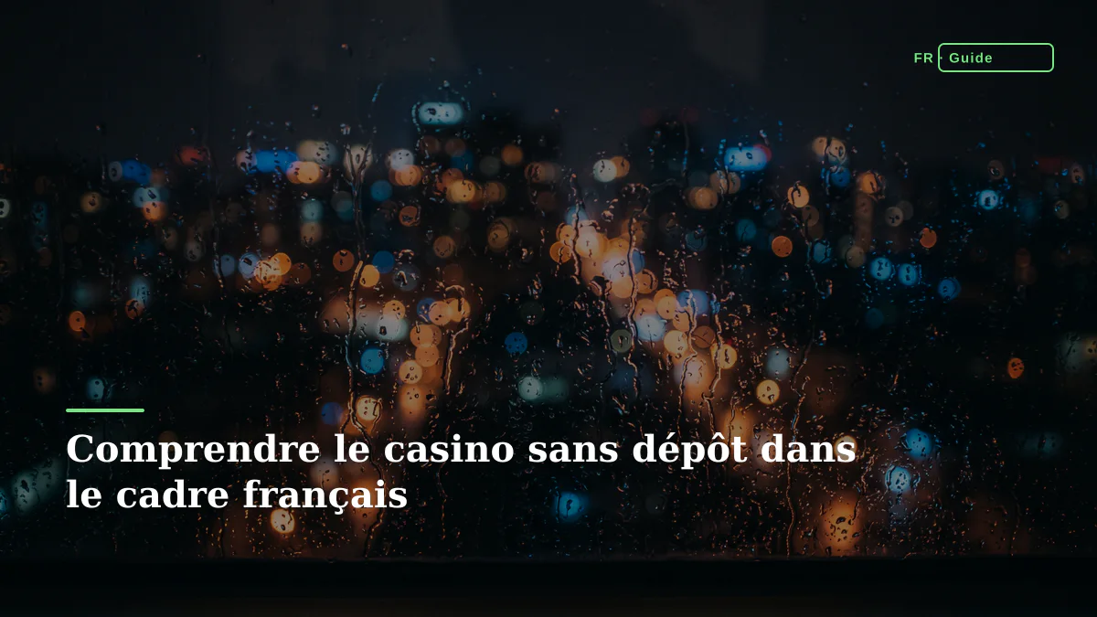 Comprendre le casino sans dépôt dans le cadre français