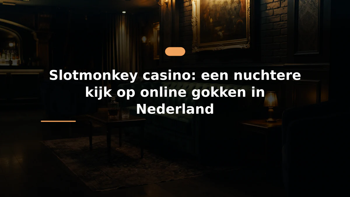 Slotmonkey casino: een nuchtere kijk op online gokken in Nederland