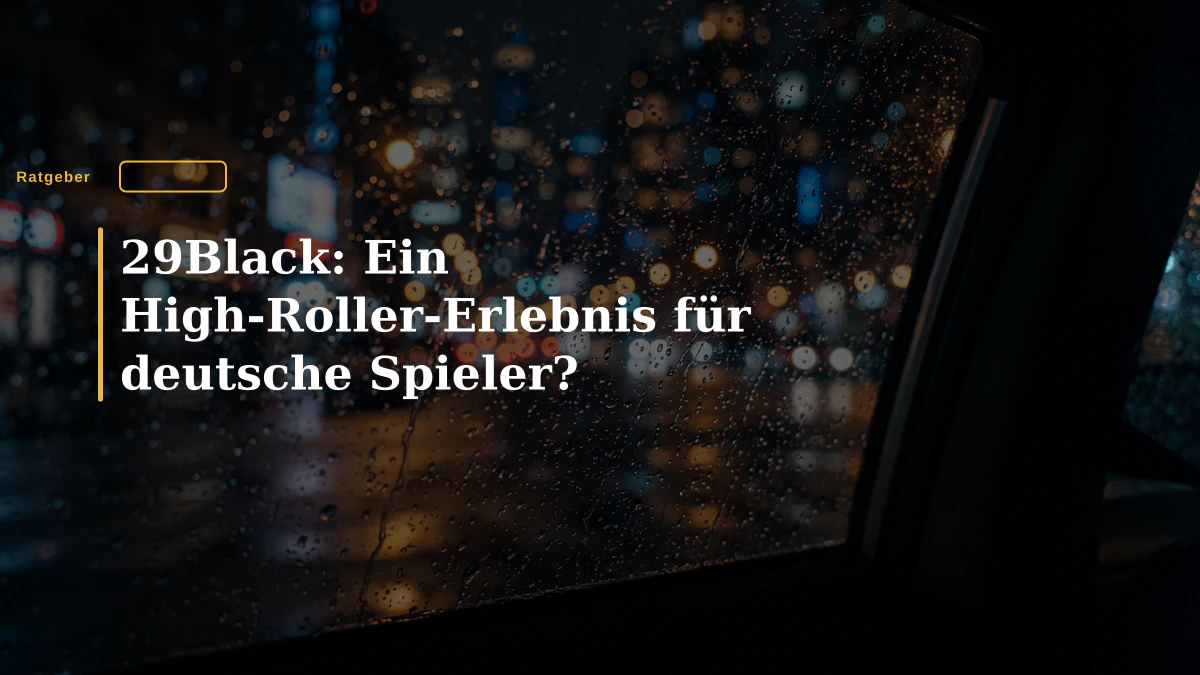 29Black: Ein High-Roller-Erlebnis für deutsche Spieler?