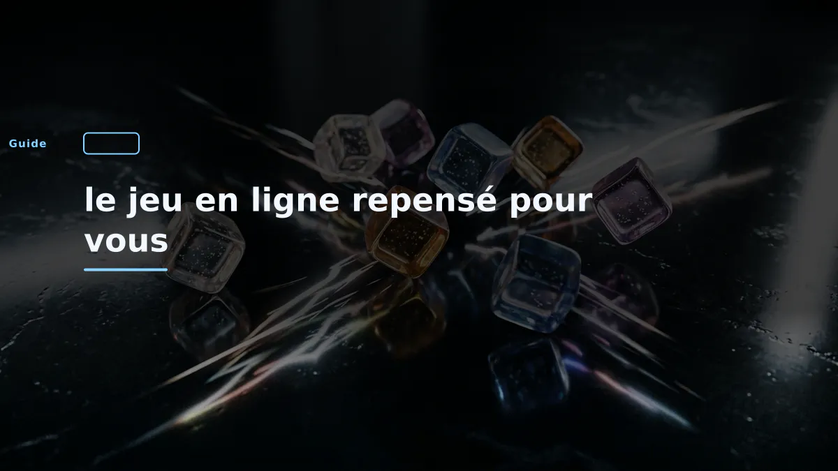 le jeu en ligne repensé pour vous