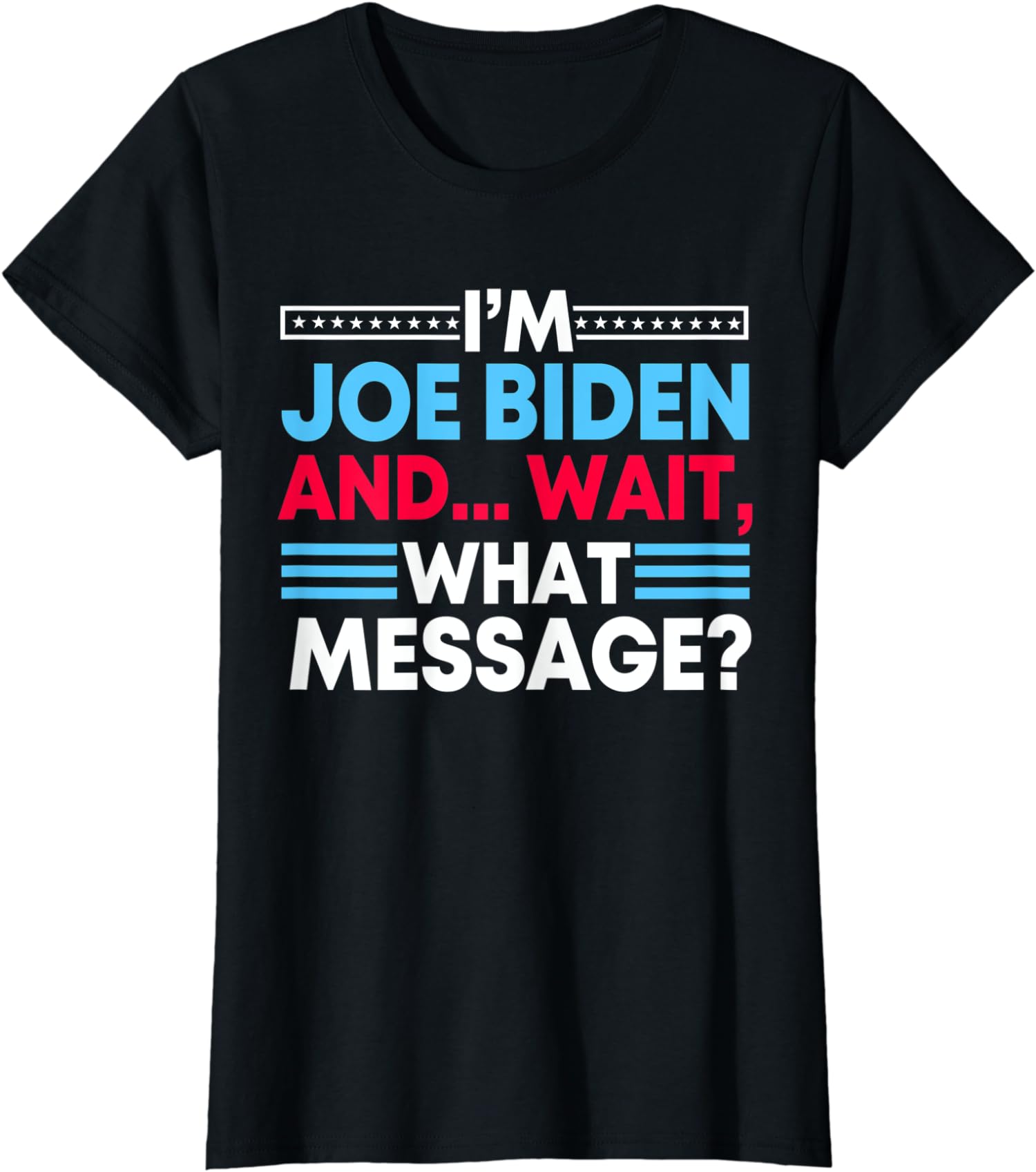 Funny Anti Biden Speech Wait What Message Joke Ladies’ Crewneck T-Shirt