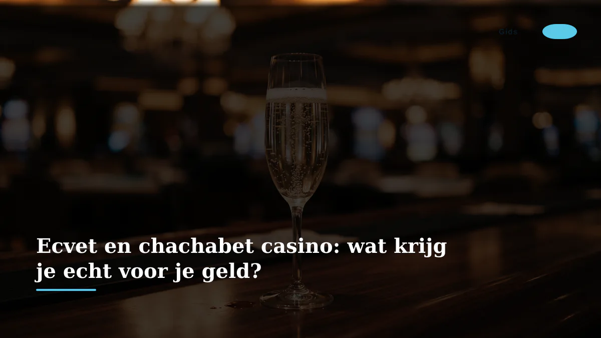 Ecvet en chachabet casino: wat krijg je echt voor je geld?