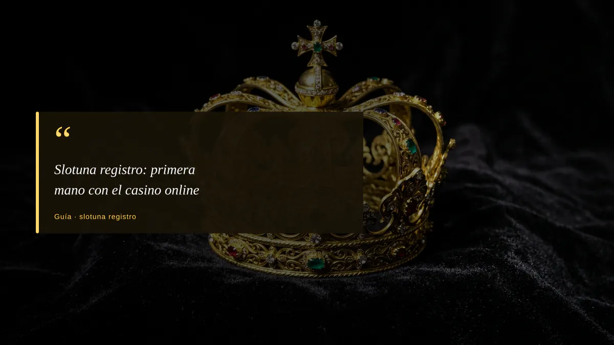Slotuna registro: primera mano con el casino online
