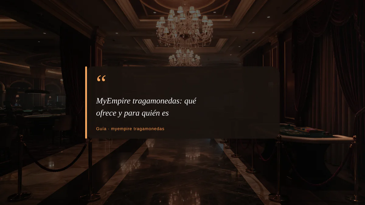 MyEmpire tragamonedas: qué ofrece y para quién es