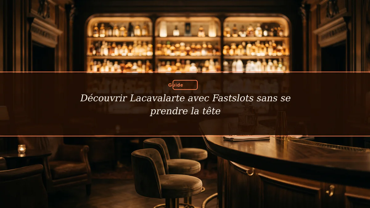 Découvrir Lacavalarte avec Fastslots sans se prendre la tête
