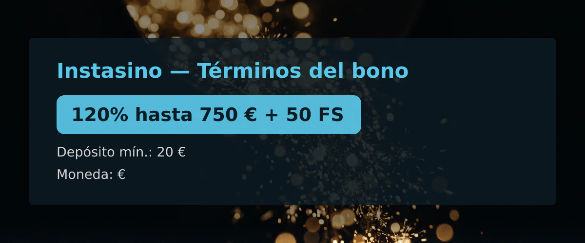 Instasino — Términos del bono: 120% hasta 750 € + 50 FS Instasino — Términos del bono: 120% hasta 750 € + 50 FS