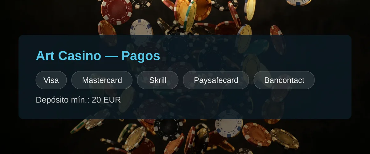 Art Casino — Pagos: Visa, Mastercard, Skrill, Paysafecard, Bancontact Art Casino — Pagos: Visa, Mastercard, Skrill, Paysafecard, Bancontact