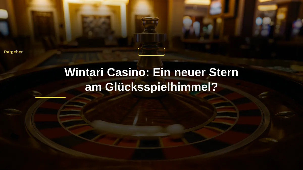 Wintari Casino: Ein neuer Stern am Glücksspielhimmel?