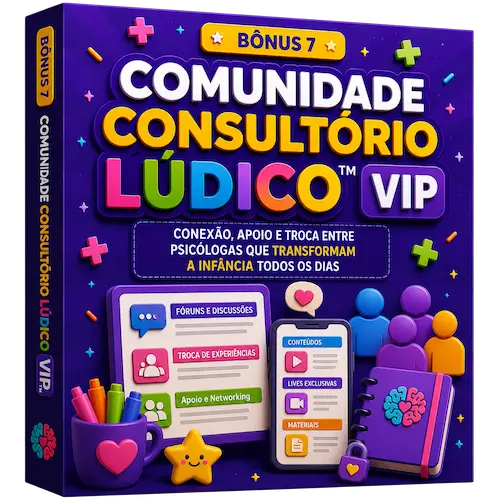 Bônus 7: Comunidade Consultório Lúdico VIP