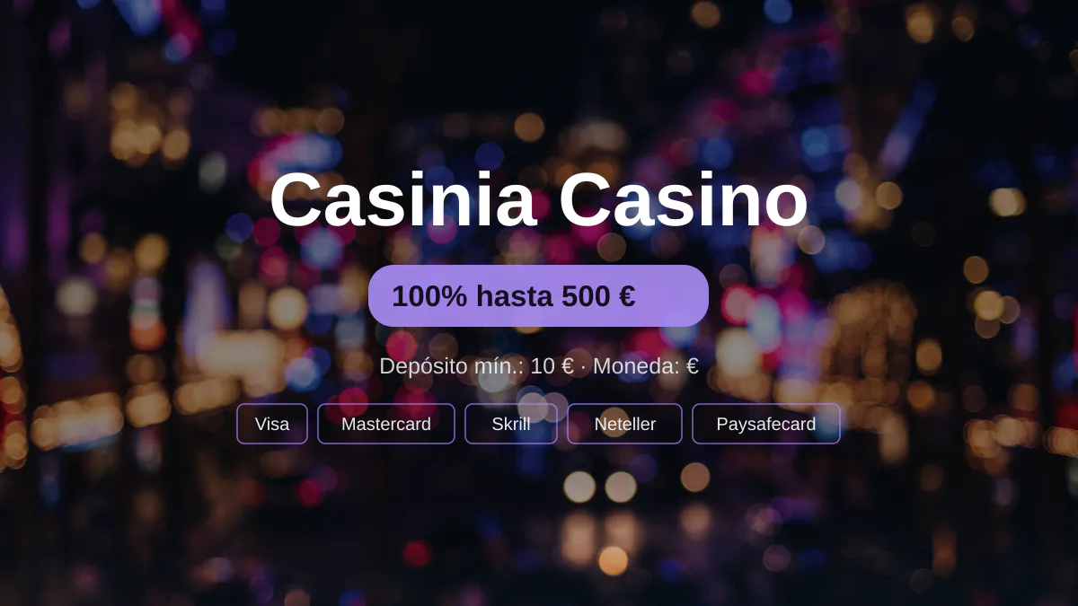 Casinia Casino  bono de bienvenida 100% hasta 500  + 50 FS, pagos: Visa, Mastercard, Skrill, Neteller, Paysafecard