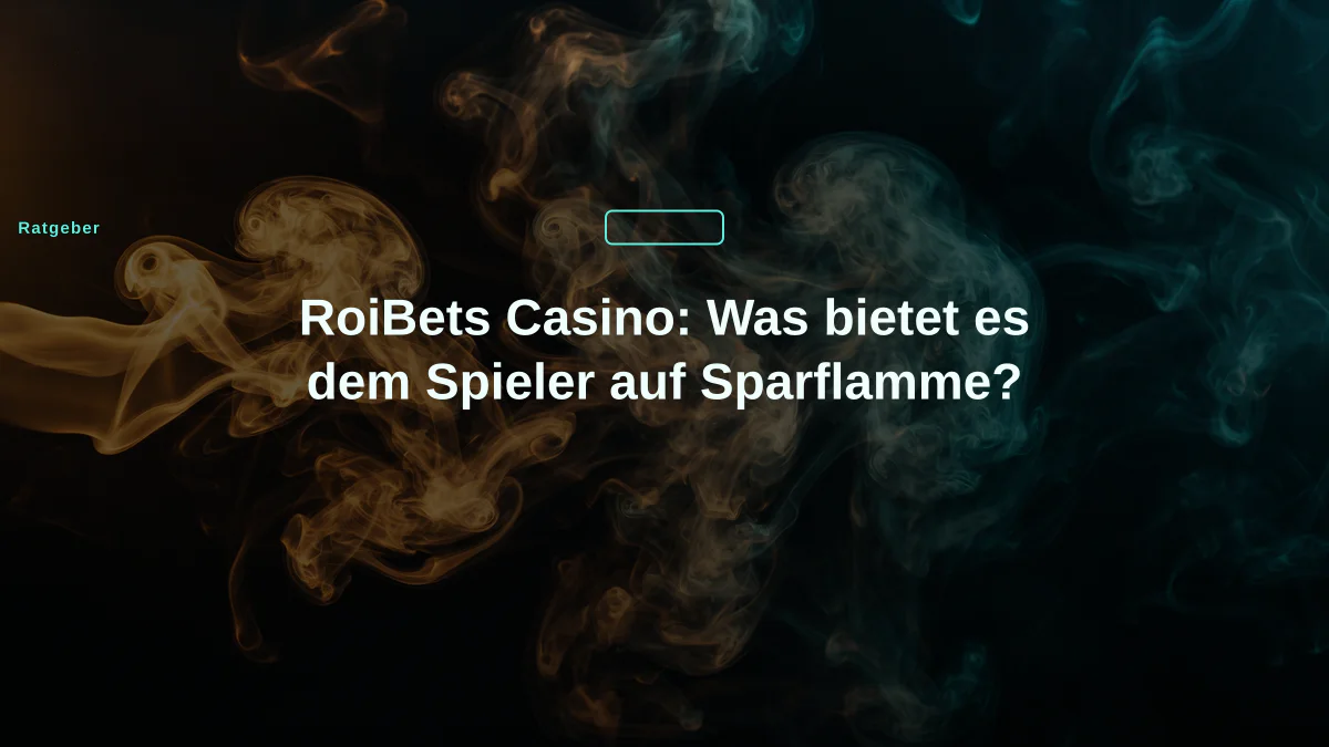 RoiBets Casino: Was bietet es dem Spieler auf Sparflamme?