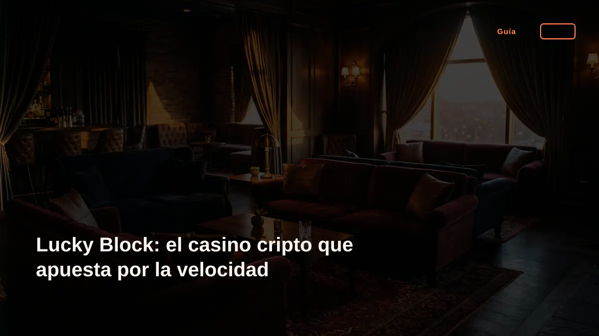 Lucky Block: el casino cripto que apuesta por la velocidad