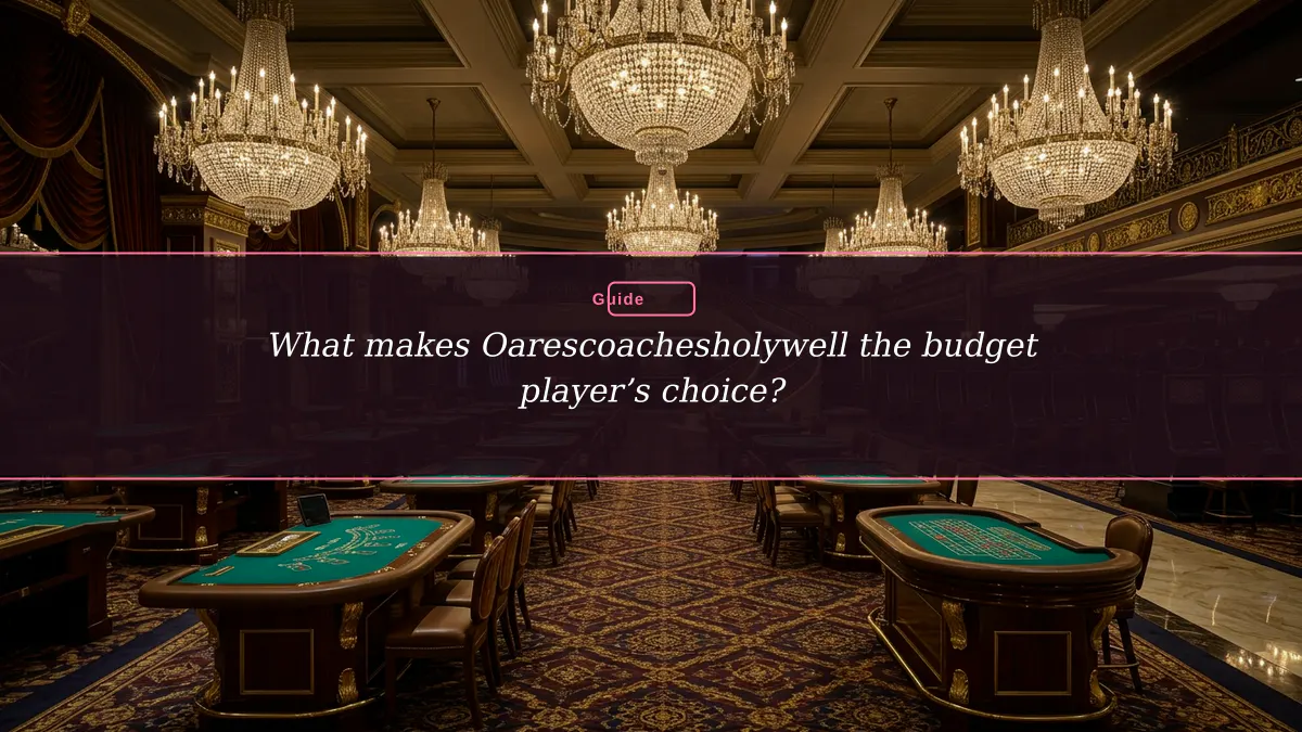 What makes Oarescoachesholywell the budget player’s choice?