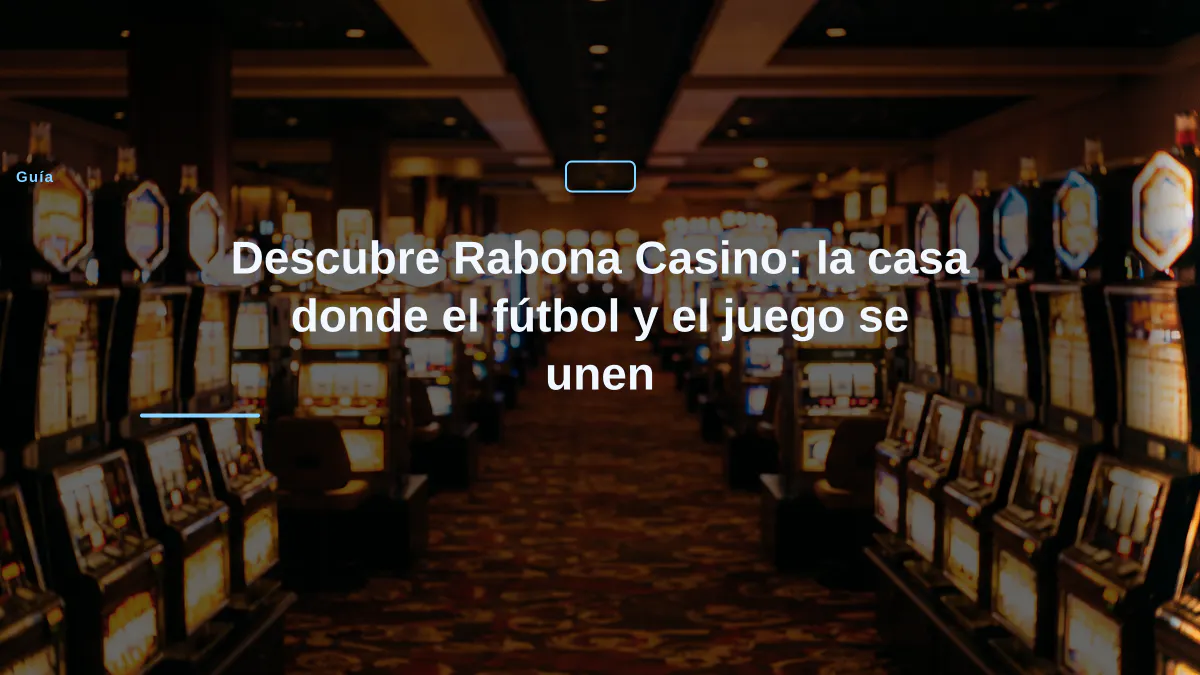 Descubre Rabona Casino: la casa donde el fútbol y el juego se unen