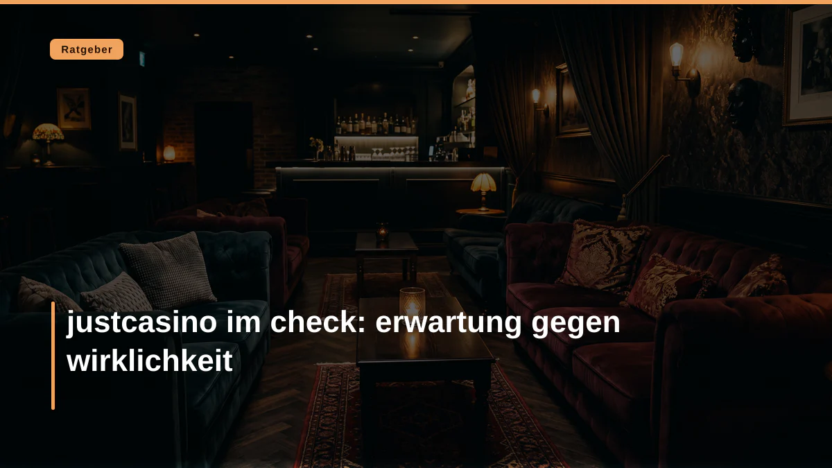 justcasino im check: erwartung gegen wirklichkeit