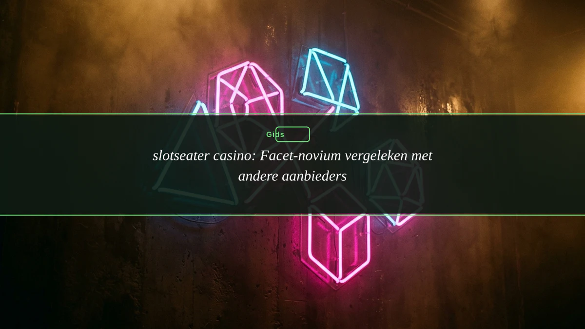 slotseater casino: Facet-novium vergeleken met andere aanbieders
