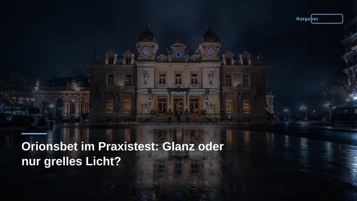 Orionsbet im Praxistest: Glanz oder nur grelles Licht?