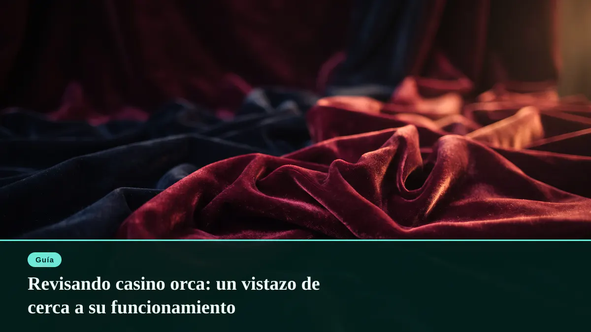 Revisando casino orca: un vistazo de cerca a su funcionamiento