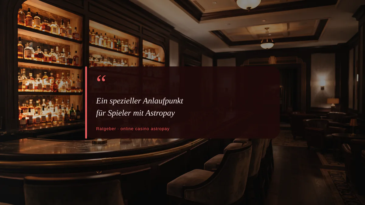 Ein spezieller Anlaufpunkt für Spieler mit Astropay