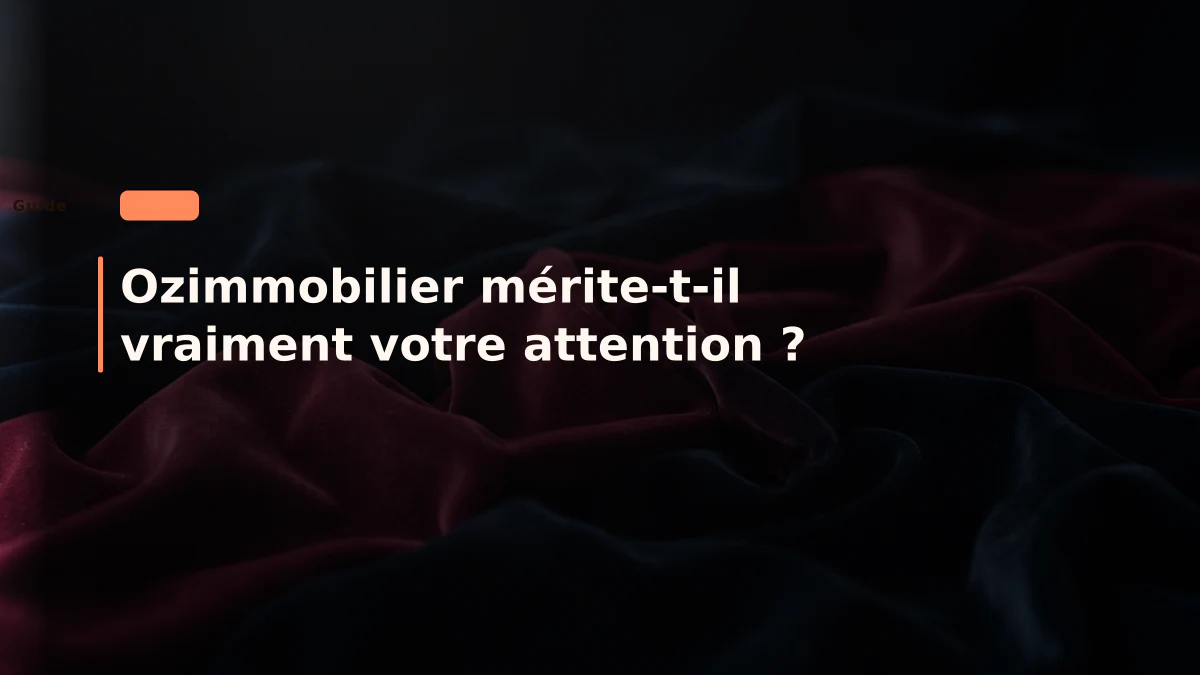 Ozimmobilier mérite-t-il vraiment votre attention ?