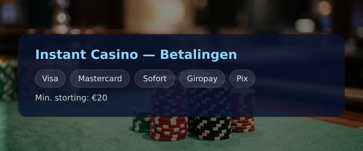 Instant Casino — Betalingen: Visa, Mastercard, Sofort, Giropay, Pix
