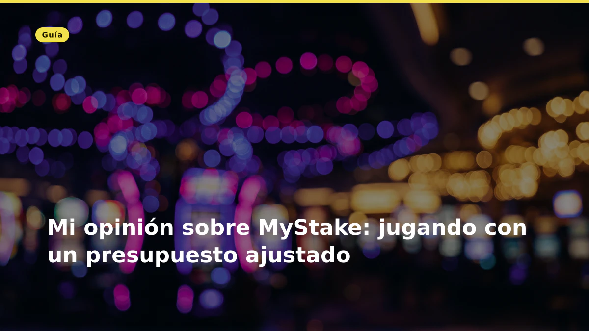 Mi opinión sobre MyStake: jugando con un presupuesto ajustado