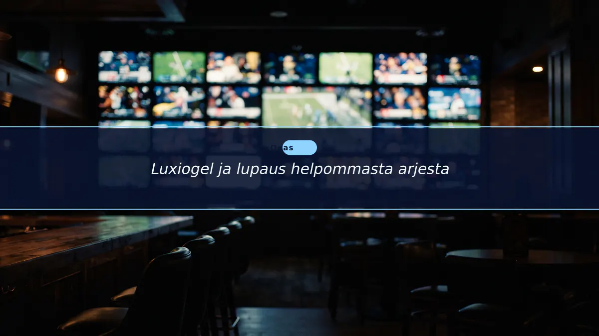 Luxiogel ja lupaus helpommasta arjesta