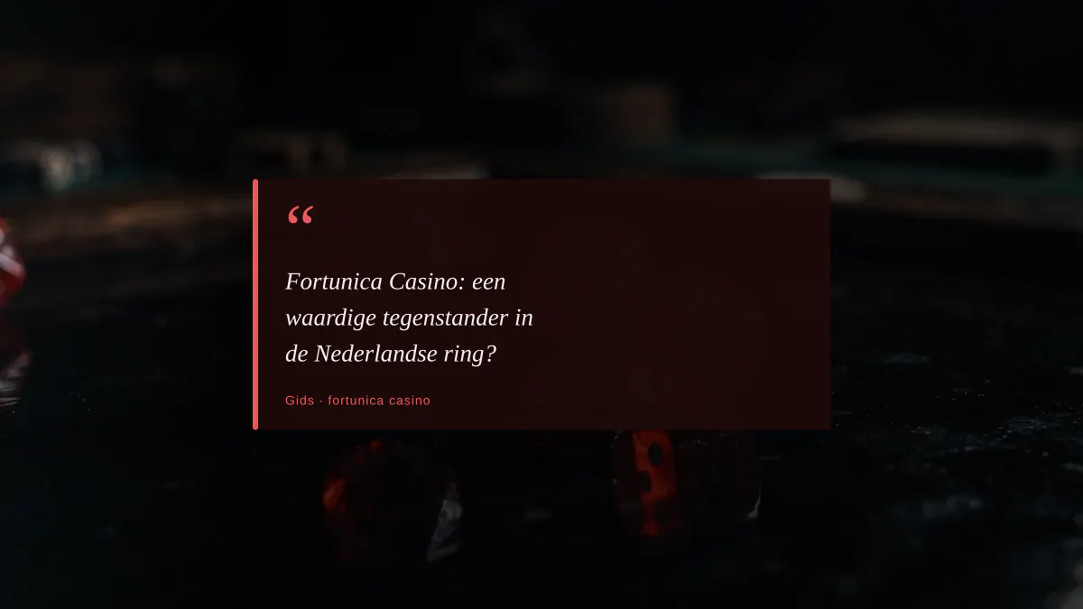 Fortunica Casino: een waardige tegenstander in de Nederlandse ring?