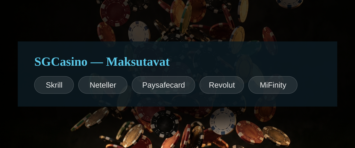 SGCasino — Maksutavat: Skrill, Neteller, Paysafecard, Revolut, MiFinity