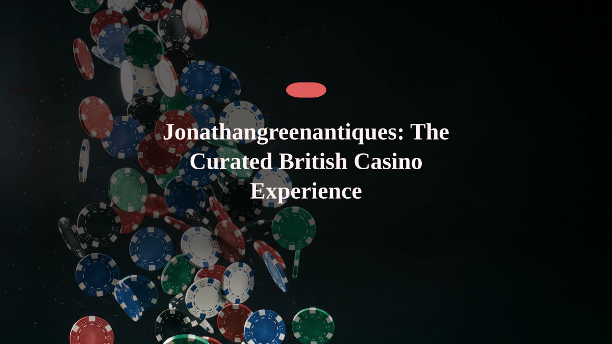 Jonathangreenantiques: The Curated British Casino Experience