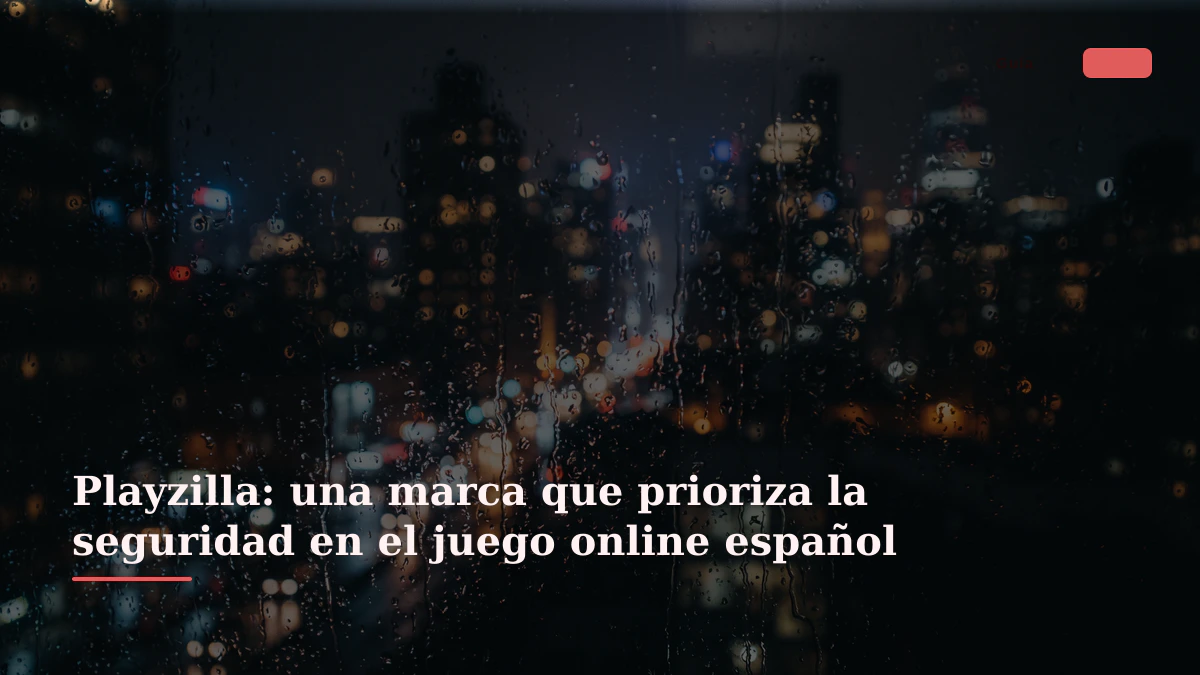 Playzilla: una marca que prioriza la seguridad en el juego online español