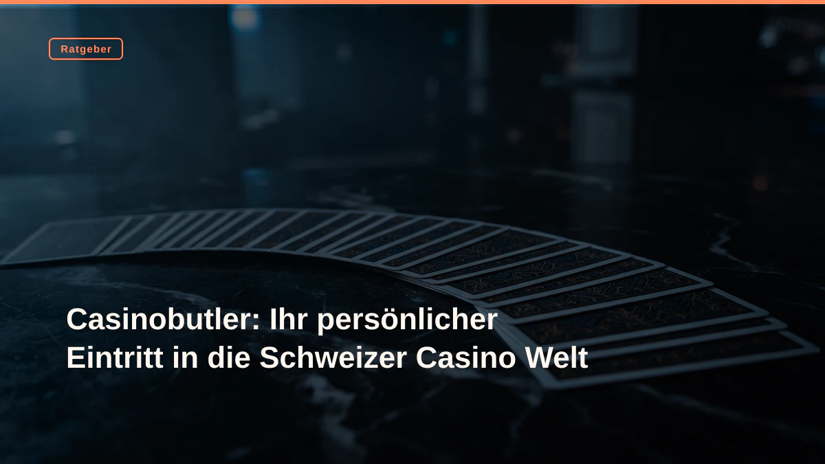 Casinobutler: Ihr persönlicher Eintritt in die Schweizer Casino Welt