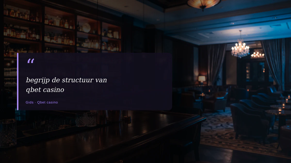 begrijp de structuur van qbet casino