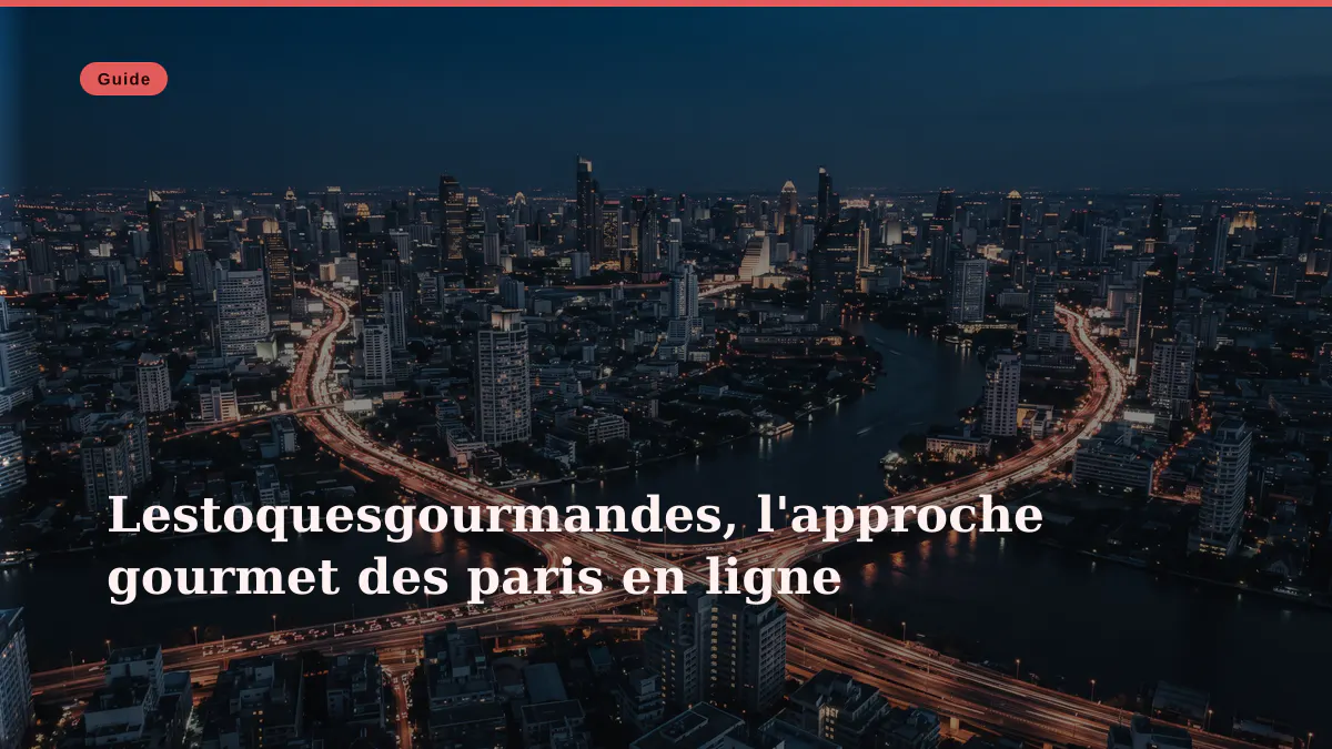 Lestoquesgourmandes, l'approche gourmet des paris en ligne