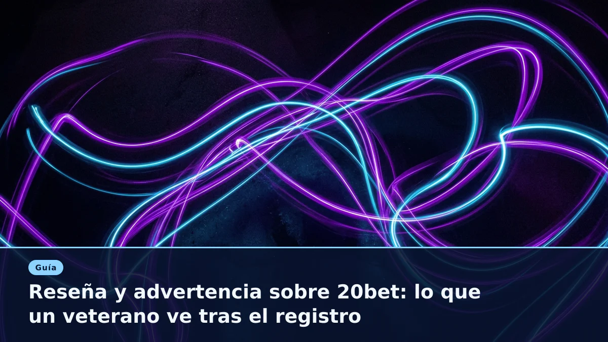 Reseña y advertencia sobre 20bet: lo que un veterano ve tras el registro