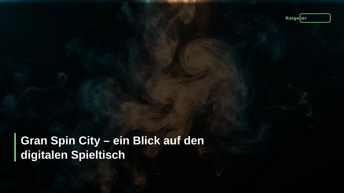 Gran Spin City – ein Blick auf den digitalen Spieltisch