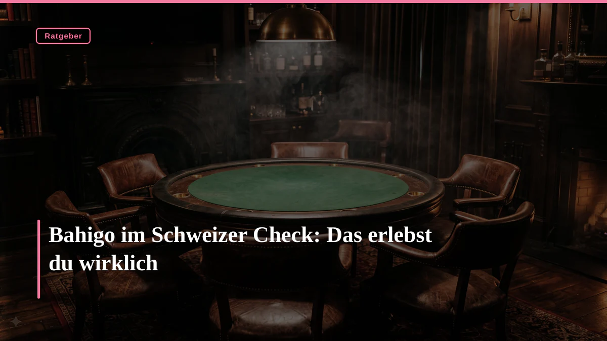 Bahigo im Schweizer Check: Das erlebst du wirklich