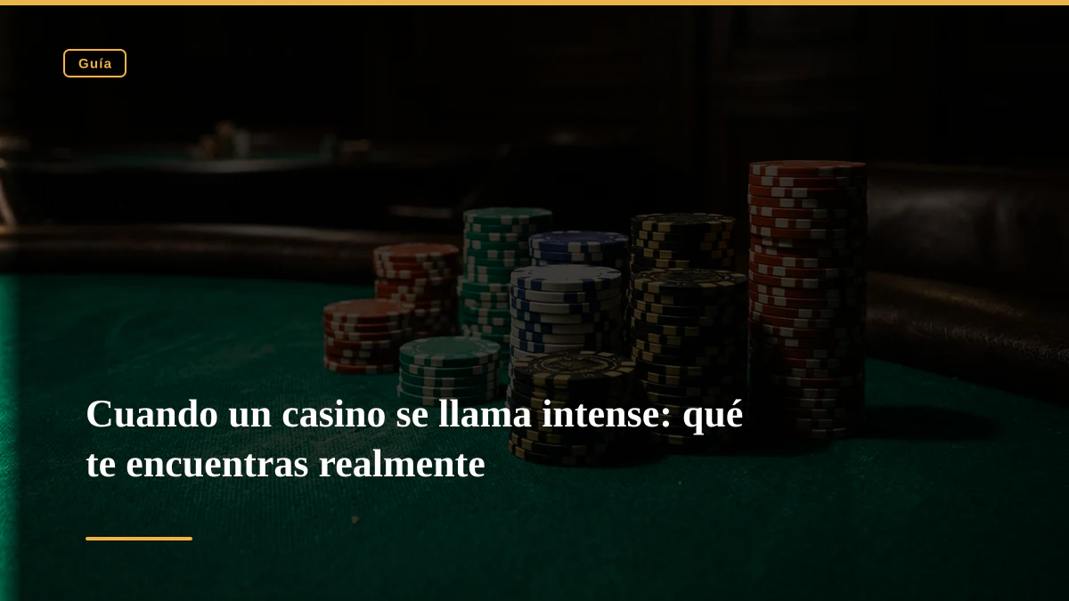 Cuando un casino se llama intense: qué te encuentras realmente