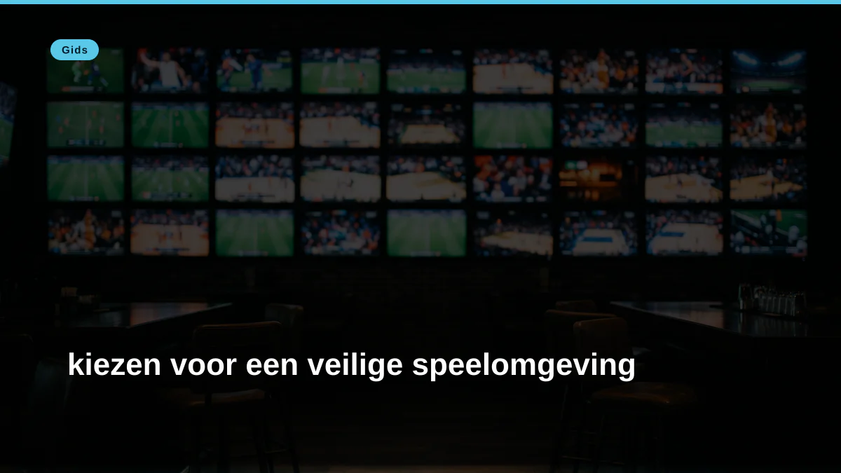 kiezen voor een veilige speelomgeving